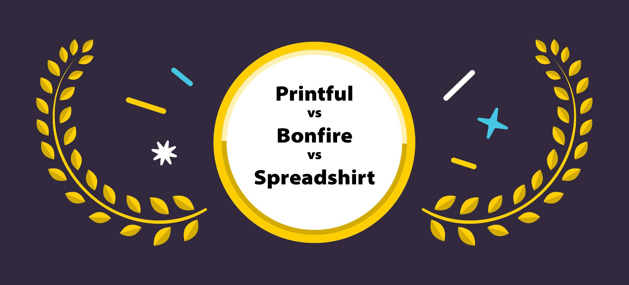 printful vs bonfire vs spreadshirt